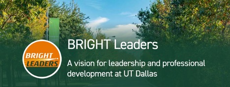 Bright Leaders, a vision for leadership and professional development at UT Dallas.
