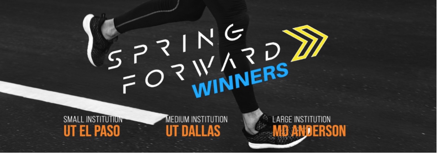 Spring Forward Winners - Small institution, UT El Paso; medium institution, UT Dallas; large institution, MD Anderson.