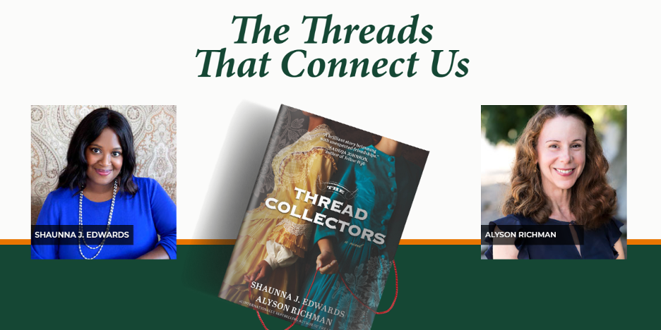 The Threads That Connect Us: Ahaunna J. Edwards and Alyson Richman and the cover of "The Thread Collectors"